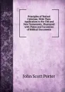 Principles of Textual Criticism: With Their Application to the Old and New Testaments; Illustrated with Plates and Facsimiles of Biblical Documents - John Scott Porter