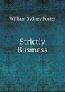 Strictly Business - William Sydney Porter