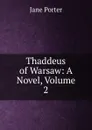Thaddeus of Warsaw: A Novel, Volume 2 - Jane Porter