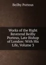 Works of the Right Reverend Beilby Porteus, Late Bishop of London: With His Life, Volume 3 - Beilby Porteus