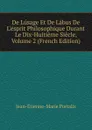 De Lusage Et De Labus De L.esprit Philosophique Durant Le Dix-Huitieme Siecle, Volume 2 (French Edition) - Jean-Etienne-Marie Portalis