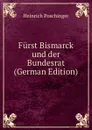 Furst Bismarck und der Bundesrat (German Edition) - Heinrich Poschinger