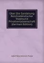 Uber Die Sonderung Reichsstandischer Staatsund Privatverlassenschaft (German Edition) - Adolf Felix Heinrich Posse