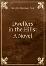 Dwellers in the Hills: A Novel - Melville Davisson Post