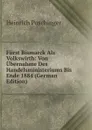 Furst Bismarck Als Volkswirth: Von Ubernahme Des Handelsministeriums Bis Ende 1884 (German Edition) - Heinrich Poschinger