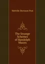 The Strange Schemes of Randolph Mason - Melville Davisson Post