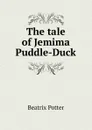 The tale of Jemima Puddle-Duck - Beatrix Potter