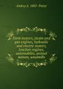 Farm motors; steam and gas engines, hydraulic and electric motors, traction engines, automobiles, animal motors, windmills - Andrey A. 1882- Potter