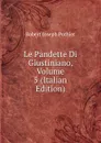 Le Pandette Di Giustiniano, Volume 5 (Italian Edition) - Robert Joseph Pothier