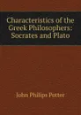 Characteristics of the Greek Philosophers: Socrates and Plato - John Philips Potter