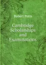 Cambridge Scholarships and Examinations - Robert Potts
