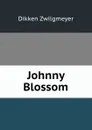 Johnny Blossom - Dikken Zwilgmeyer