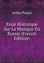Essai Historique Sur La Musique En Russie (French Edition) - Arthur Pougin
