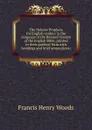 The Hebrew Prophets for English readers in the language of the Revised Version of the English Bible, printed in their poetical form with headings and brief annotations; - Francis Henry Woods