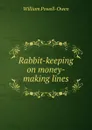 Rabbit-keeping on money-making lines - William Powell-Owen