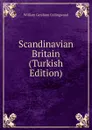 Scandinavian Britain (Turkish Edition) - William Gershom Collingwood