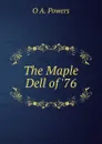 The Maple Dell of .76 - O A. Powers