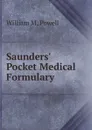 Saunders. Pocket Medical Formulary - William M. Powell