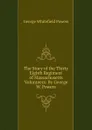 The Story of the Thirty Eighth Regiment of Massachusetts Volunteers: By George W. Powers - George Whitefield Powers