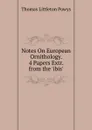 Notes On European Ornithology. 4 Papers Extr. from the .ibis.. - Thomas Littleton Powys