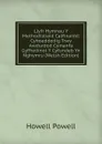 Llyfr Hymnau Y Methodistiaid Calfinaidd: Cyhoeddedig Trwy Awdurdod Cymanfa Gyffredinol Y Cyfundeb Yn Nghymru (Welsh Edition) - Howell Powell