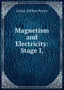 Magnetism and Electricity: Stage I, - Arthur William Poyser