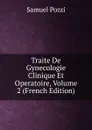 Traite De Gynecologie Clinique Et Operatoire, Volume 2 (French Edition) - Samuel Pozzi