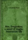 Mrs. Tregaskiss; a novel of Anglo-Australian life - Campbell Praed