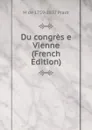 Du congres e Vienne (French Edition) - M de 1759-1837 Pradt