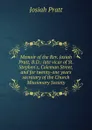 Memoir of the Rev. Josiah Pratt, B.D.: late vicar of St. Stephen.s, Coleman Street, and for twenty-one years secretary of the Church Missionary Society - Josiah Pratt