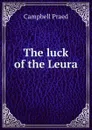 The luck of the Leura - Campbell Praed