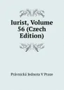 Iurist, Volume 56 (Czech Edition) - Právnická Jednota V Praze