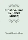 Iurist, Volume 63 (Czech Edition) - Právnická Jednota V Praze