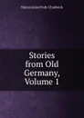 Stories from Old Germany, Volume 1 - Mara Louise Pratt-Chadwick