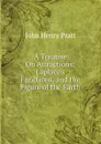 A Treatise On Attractions: Laplace.s Functions, and the Figure of the Earth - John Henry Pratt