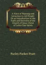 A Voice of Warning and Istruction to All People: Or an Introduction to the Faith and Doctrine of the Church of Jesus Christ of Latter Day Saints - Parley Parker Pratt