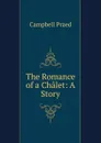 The Romance of a Chalet: A Story - Campbell Praed