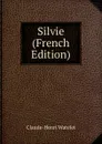 Silvie (French Edition) - Claude-Henri Watelet