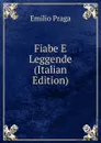 Fiabe E Leggende (Italian Edition) - Emilio Praga