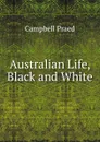 Australian Life, Black and White - Campbell Praed