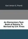 An Elementary Text-Book of Botany, Tr. Revised by S.H. Vines - Karl Anton E. Prantl