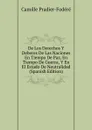 De Los Derechos Y Deberes De Las Naciones En Tiempo De Paz, En Tiempo De Guerra, Y En El Estado De Neutralidad (Spanish Edition) - Camille Pradier-Fodéré