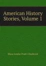 American History Stories, Volume 1 - Mara Louise Pratt-Chadwick