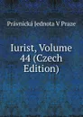 Iurist, Volume 44 (Czech Edition) - Právnická Jednota V Praze