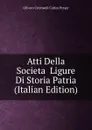 Atti Della Societa  Ligure Di Storia Patria (Italian Edition) - Olivero Cromwell Carlos Prayer