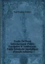 Traite De Droit International Public Europeen . Americain: Table Generale Analytique (French Edition) - Paul Pradier-Fodéré