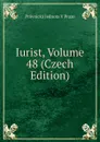 Iurist, Volume 48 (Czech Edition) - Právnická Jednota V Praze