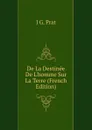 De La Destinee De L.homme Sur La Terre (French Edition) - J G. Prat