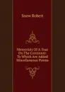 Memorials Of A Tour On The Continent: To Which Are Added Miscellaneous Poems - Snow Robert