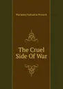 The Cruel Side Of War - Katharine Prescott Wormeley